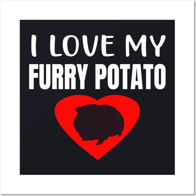 I Love my Furry Potato Guinea Pig Wall Art by Foxxy Merch